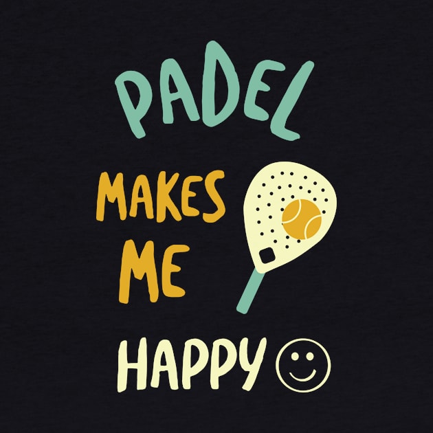 Padel Makes Me Happy by whyitsme